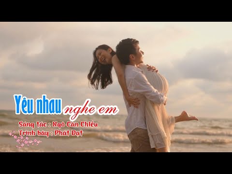 Yêu nhau nghe em - Phát Đạt