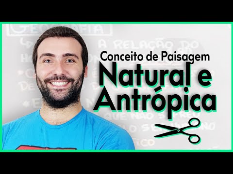CONCEITOS GEOGRÁFICOS | Conceito de Paisagem: Natural e Antrópica