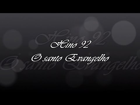 Hino 92 - O santo Evangelho