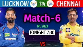 IPL 2023 Match-6 | Chennai vs Lucknow Match Playing 11 | CSK vs LSG Match Info & Line-up 2023