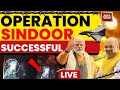 Operation Sindoor Successful LIVE Indian Army S Brave Move Strikes Pakistan S Terror Camps LIVE