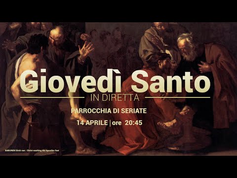 14/04 -  Giovedì Santo - Santa Messa in Coena Domini