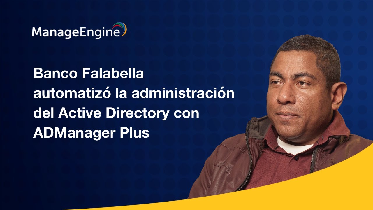 Banco Falabella automatizó la administración de AD con ADManager Plus | ManageEngine LATAM