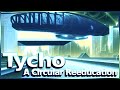 Tycho - A Circular Reeducation