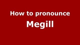 How to pronounce Megill