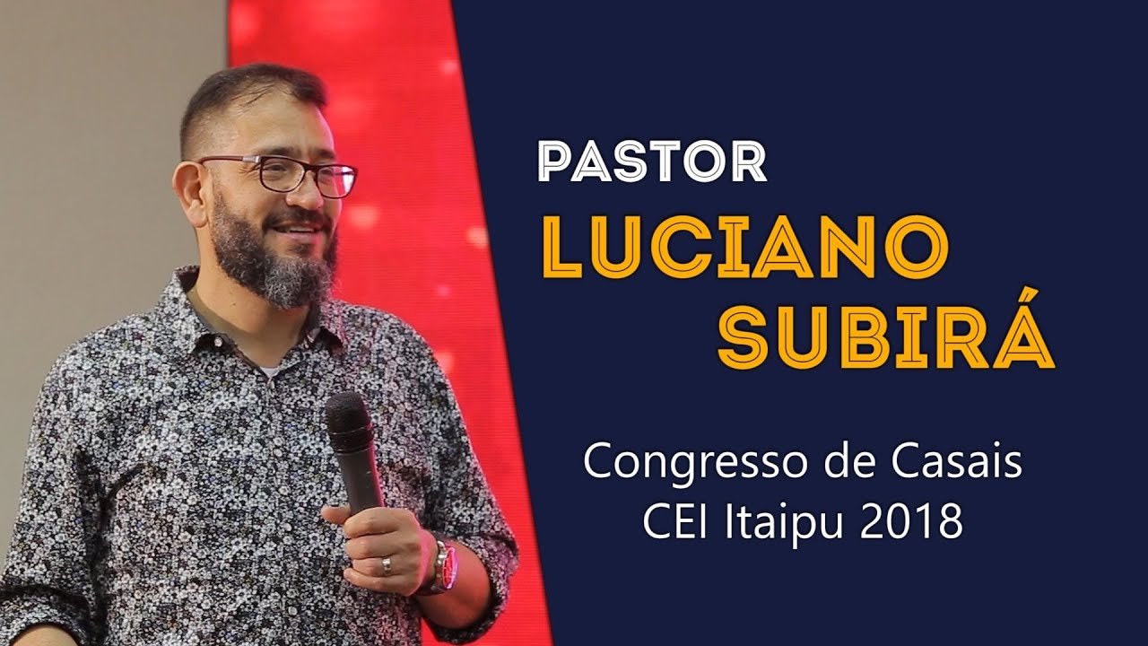 Luciano Subirá - Congresso Casais Cei Itaipu