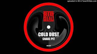 Cold Dust - Snakepit (Remaster)