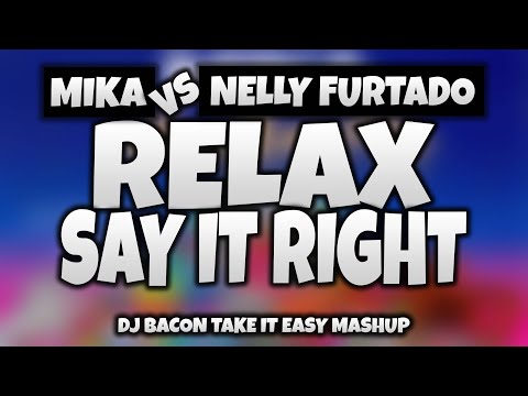 Nelly Furtado vs Mika - Relax, Say it Right (Dj Bacon Take It Easy Remix) [2007]