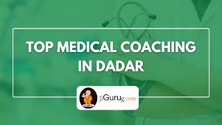 Best Medical Coaching Centers in Dadar