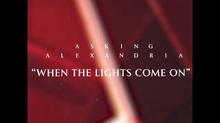 Asking Alexandria - When The Lights Come On (Clip)