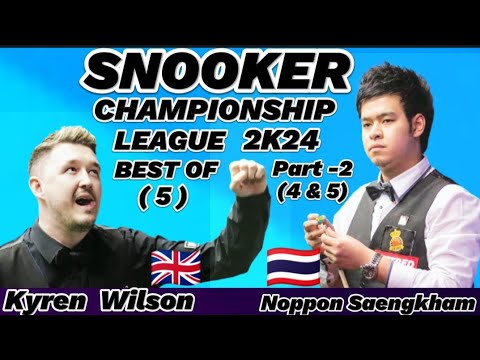 Kyren Wilson vs Noppon Saengkham | Snooker Championship League | 2024| Best of 5 | Part-2 Frame(4&5)