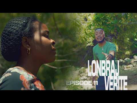 LONBRAJ VERITE (EPISODE 11)