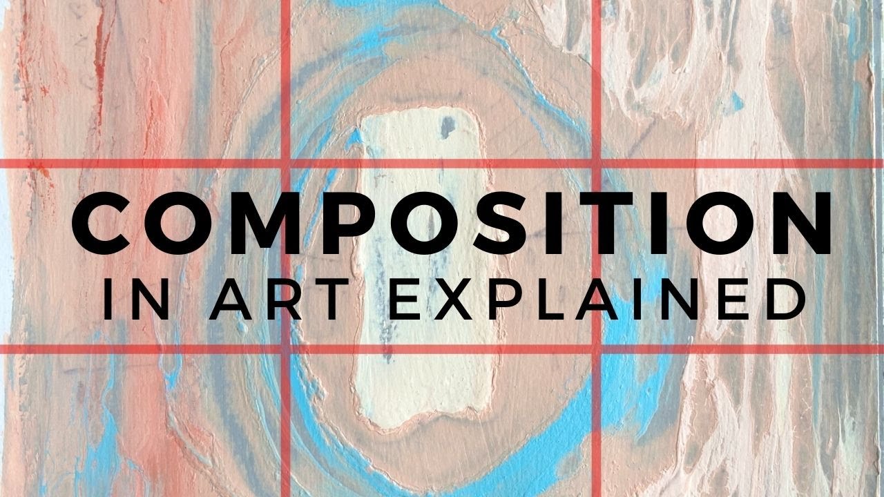 COMPOSITION IN ART EXPLAINED | The Art of Arranging, and Why Composition is Important