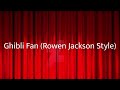 Ghibli Fan Rowen Jackson Style Channel Trailer