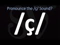 How to Pronounce the ç Sound (IPA)