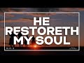 He Restoreth My Soul Pastor Ron Morrow