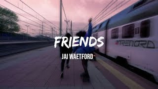 Jai Waetford - Friends [Lyrics]