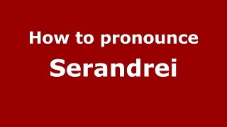 How to pronounce Serandrei