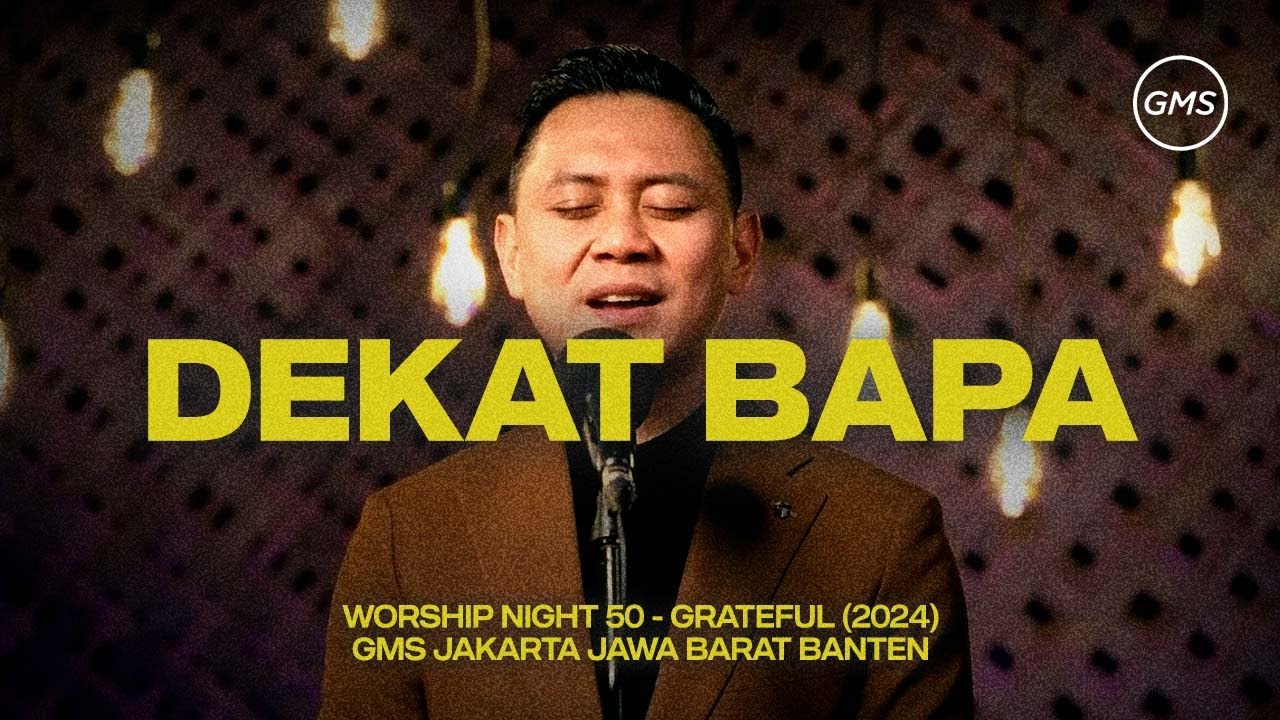 DEKAT BAPA - WORSHIP NIGHT 50 (GMS JAKARTA JAWA BARAT BANTEN)