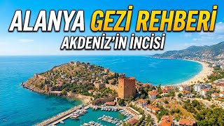 ALANYA GEZİ REHBERİ : Akdeniz'in İncisinde Gezilecek En Güzel Yerler