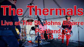 The Thermals  -Live- at The St. Johns Bizarre 5, 13, 2017 -Full Set