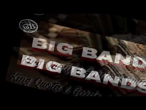 King Quota X Gordo X Gutta Jim "Big Bands"
