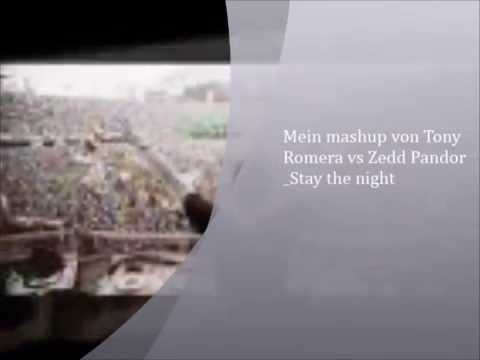 Tony Romera vs Zedd Pandor_Stay the night(Mashup)