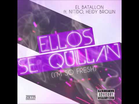 El Batallon ft Nitido En El Nintendo & Heidy Brown - Ellos Se Quillan (I'm So fresh)