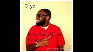 G-yo - Blessed and Highly Favored (@DjGyo)