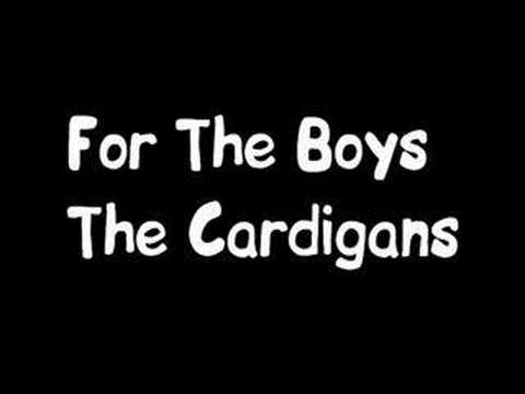 download lagu mp3 mp4 The Cardigans For The Boys, download lagu The Cardigans For The Boys gratis, unduh video klip The Cardigans For The Boys