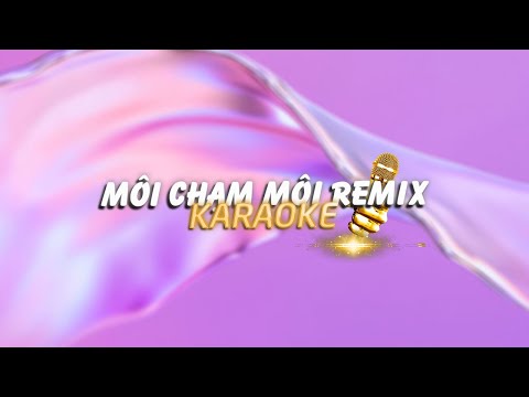 KARAOKE / Môi Chạm Môi - Myra Trần ft. Binz「Cukak Remix」/ Official Video