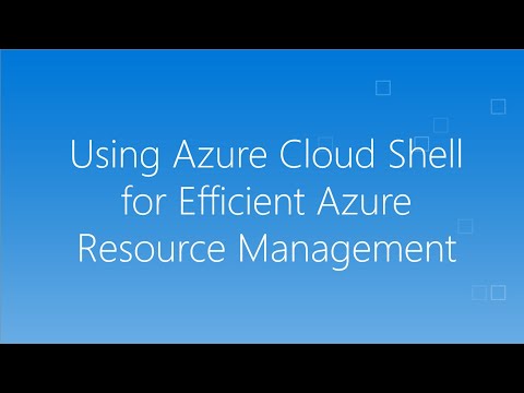 Using Azure Cloud Shell for Efficient Azure Resource Management