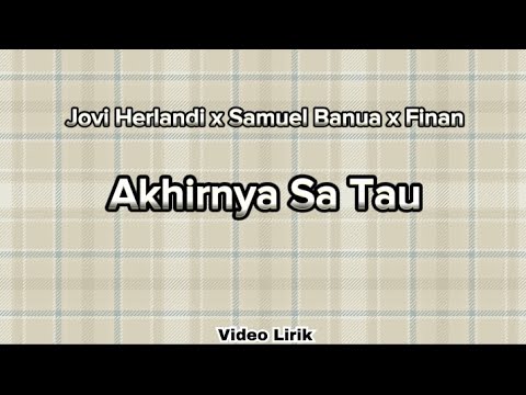 Jovi Herlandi x Samuel Banua x Finan - Akhirnya Sa Tau (Video Lirik)