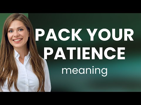 Pack Your Patience: Mastering the Art of Patience in English
