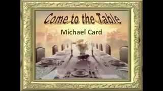 Come to the Table ~ Michael Card ~ lyric video