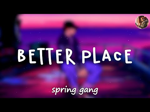 Better Place - spring gang ft. Astyn Turr | @playlistsweetmelody2002