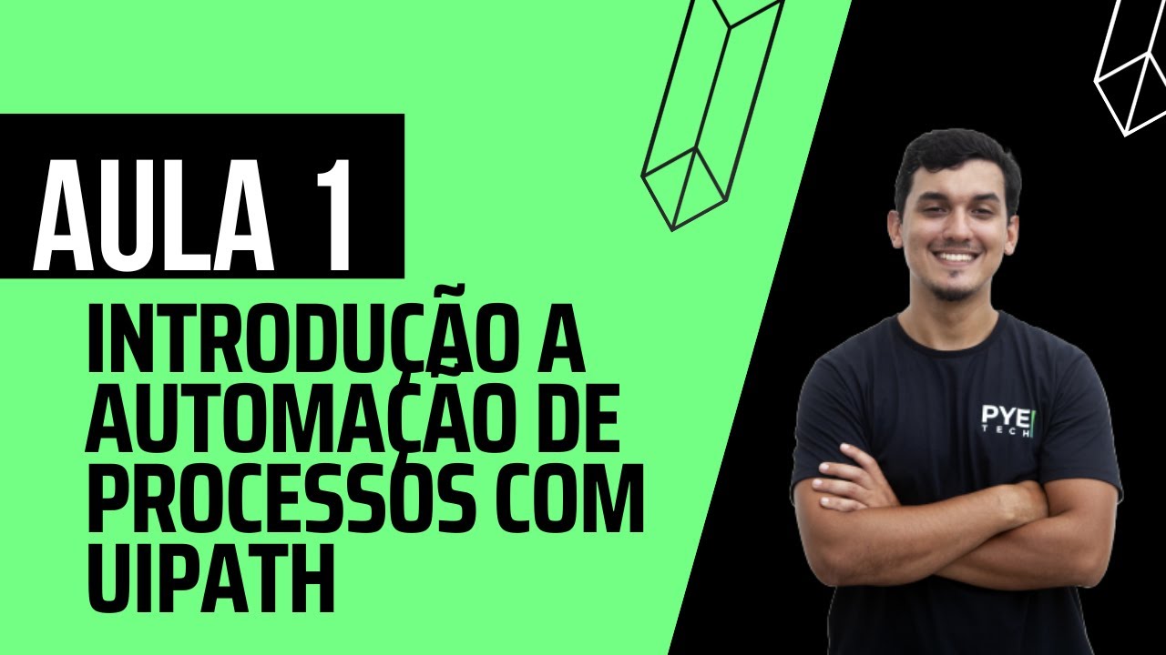 CURSO DE UIPATH l Aula 1 - Introdução a Automação de Processos (RPA) com UiPath para Iniciantes.