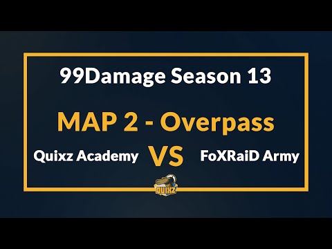 99Damage - Quixz Academy vs FoXRaiD Army - Map 2 [Overpass]