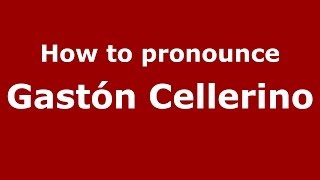 How to pronounce Gastón Cellerino