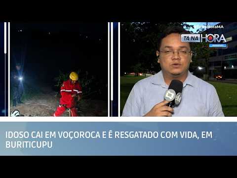 Idoso cai em voçoroca e é resgatado com vida, em Buriticupu | TÁ NA HORA MA