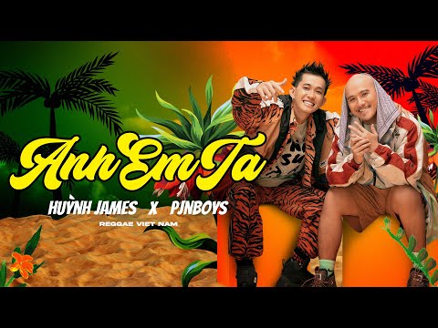 ANH EM TA | Huỳnh James x Pjnboys | Official MV