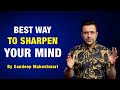 The Best Way To Sharpen Your Mind By Sandeep Maheshwari | Hindi