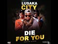 LUSAKA CITY MIGOS [Die for you] Tblazefocus Wilson ,Trexzambia , zambianmusic 🔥🇿🇲🇿🇲🪐🪐