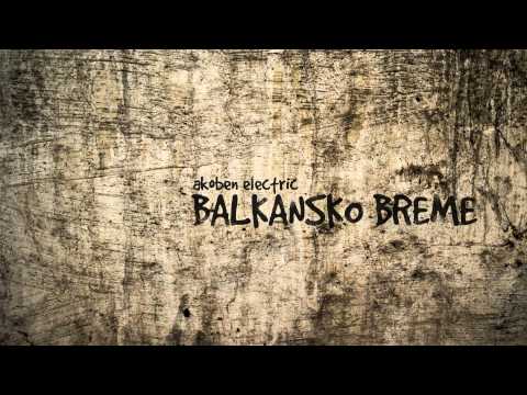 Akoben Electric i Milana Smiljanić - Balkansko Breme