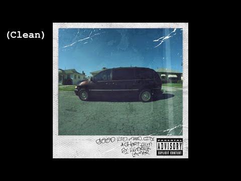 B***h Don't Kill My Vibe (Clean) - Kendrick Lamar