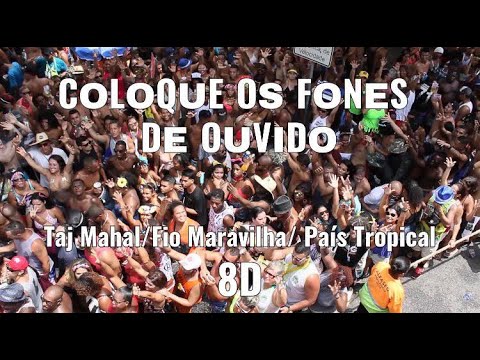 Taj Mahal/ Fio Maravilha/ País Tropical - Monobloco (Áudio 8D)