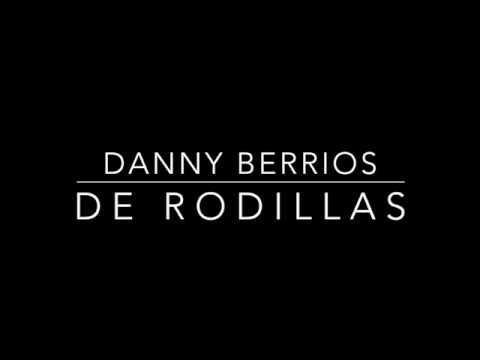 De Rodillas - Danny Berrios