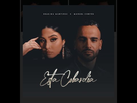Shakira Martínez ft  Manuel Cortés  - Esta Cobardía