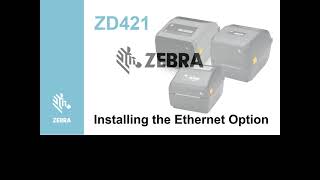 ZD421 - Hot to Install the Ethernet Option