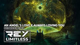 Download lagu An Angel's Love X Always Loving You [ReyLimitless Breakbeat Remix] mp3